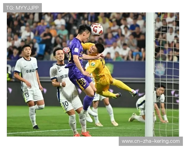 津门虎主场鏖战再燃激情双方激烈对攻力拼中超榜首荣耀