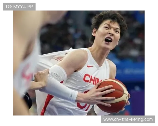王哲林领衔中国篮球新篇章 展现无限潜力助力国家队腾飞
